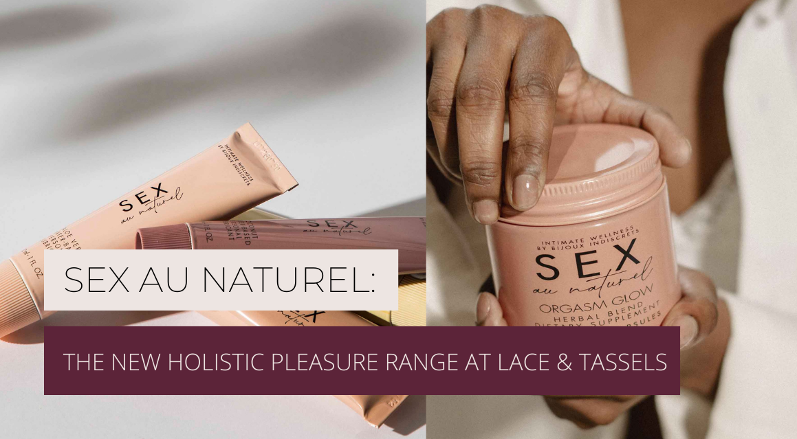 May 2022 - All Natural Pleasure: The new Sex Au Naturel range from Bijoux Indiscrets